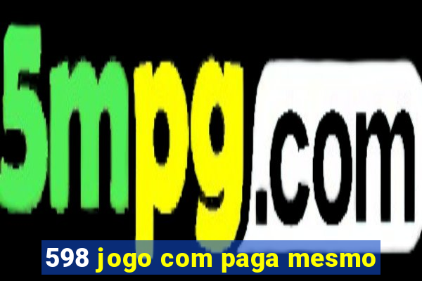 598 jogo com paga mesmo